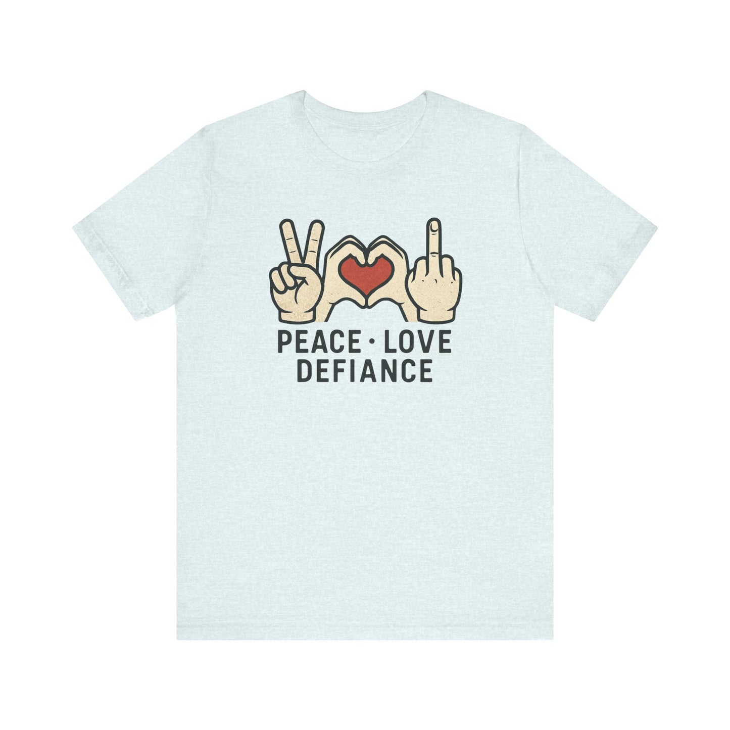 Peace • Love • Defiance Tee