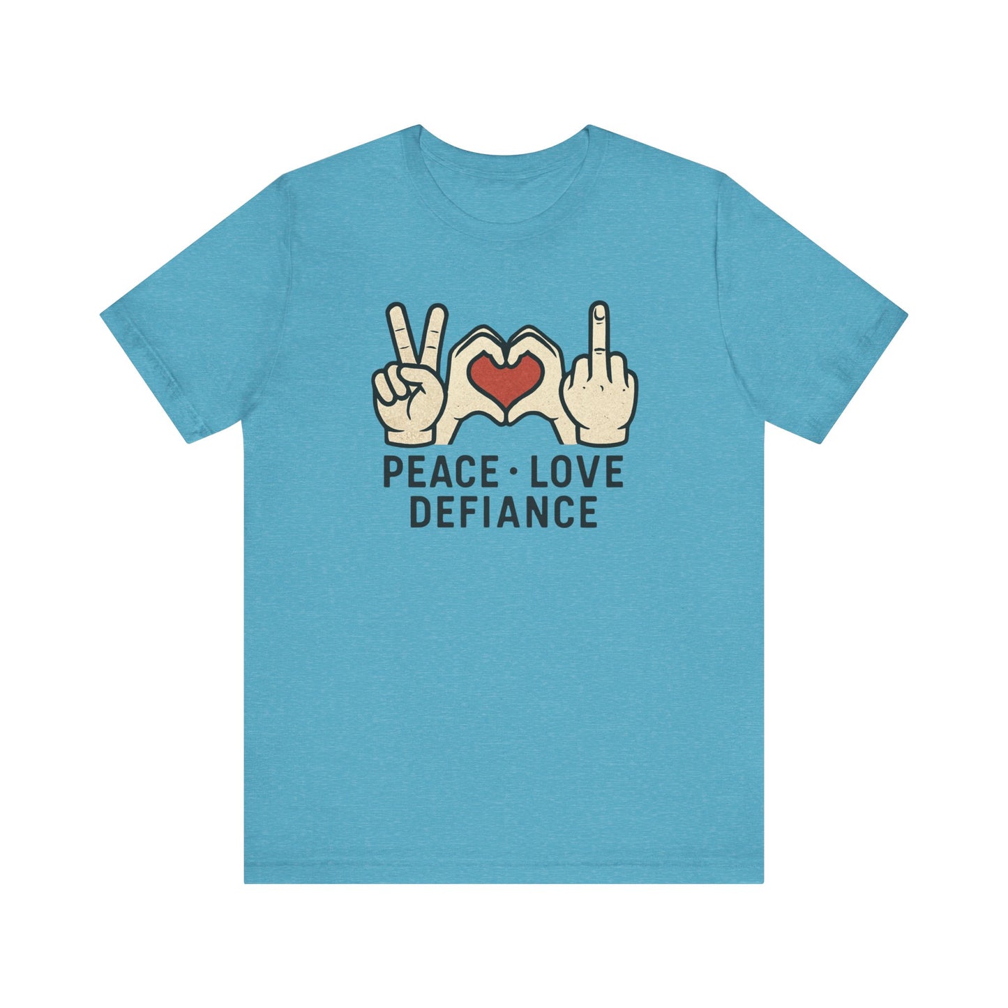Peace • Love • Defiance Tee