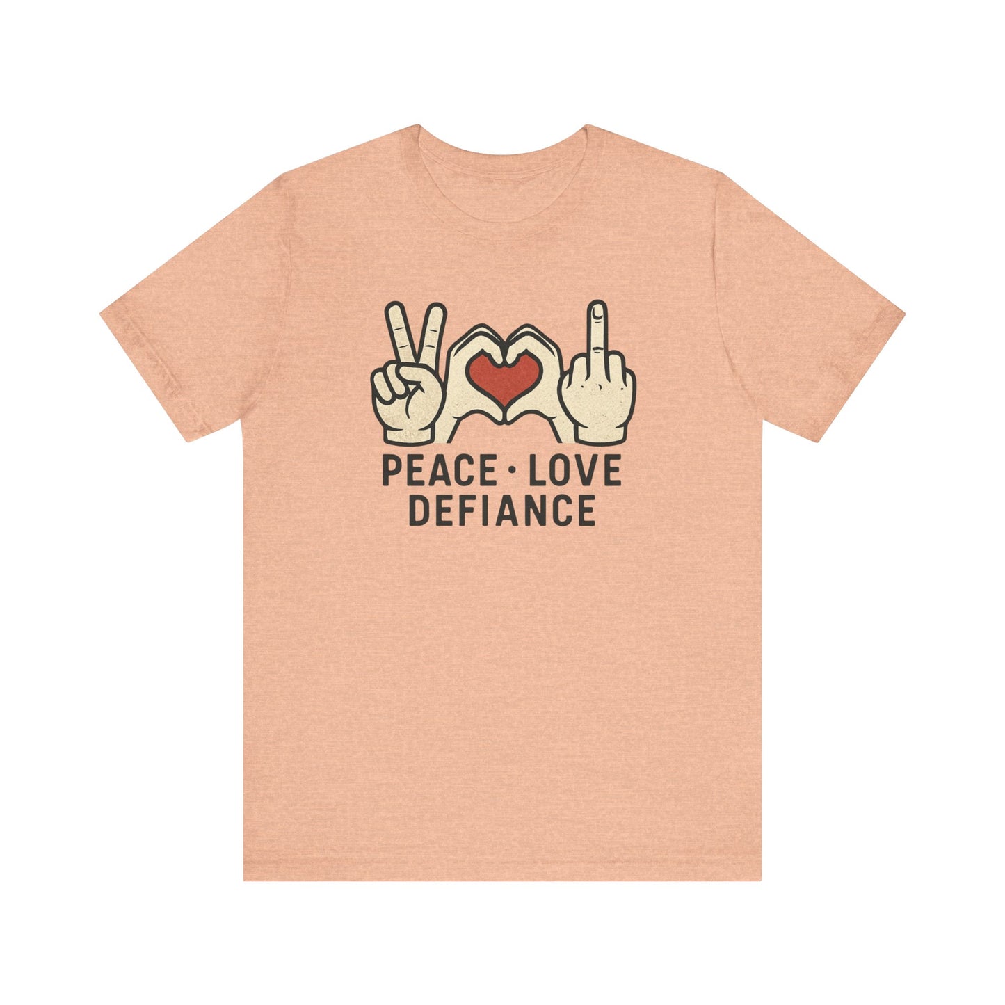 Peace • Love • Defiance Tee