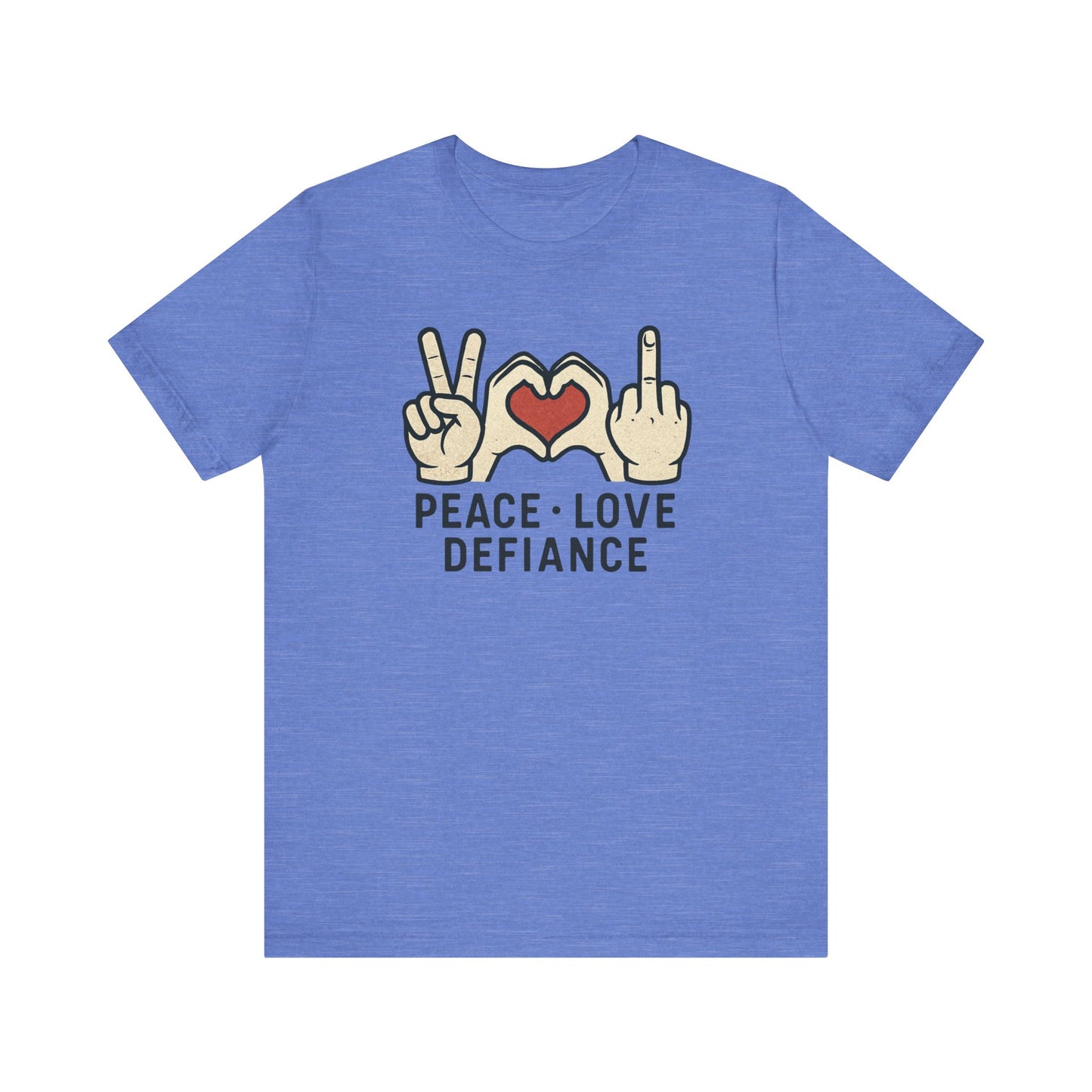 Peace • Love • Defiance Tee