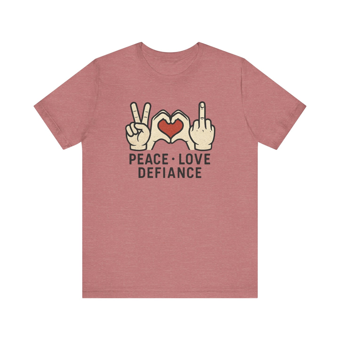 Peace • Love • Defiance Tee